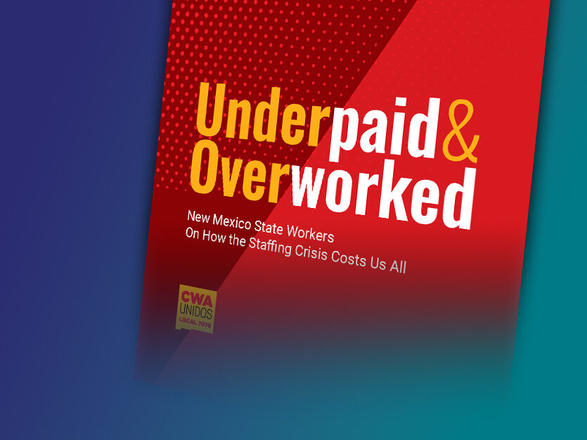 Cover of Underpaid & Overworked report with CWA Unidos Local 7076 yellow logo, on gradient blue background